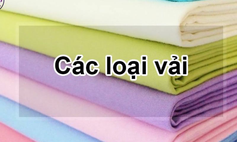 Các chất liệu vải trong ngành may mặc hiện nay